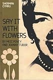 Say it with flowers