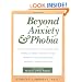 Beyond Anxiety and Phobia: A Step-by-Step Guide to Lifetime Recovery