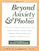 Image of Beyond Anxiety and Phobia: A Step-by-Step Guide to Lifetime Recovery