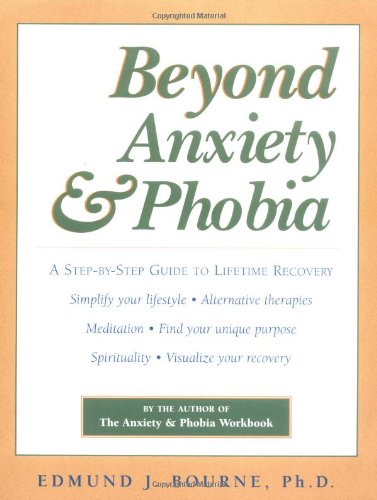 Beyond Anxiety and Phobia: A Step-by-Step Guide to Lifetime Recovery Book Image