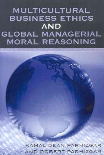 Multicultural Business Ethics And Global Managerial Moral Reasoning