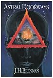 Astral Doorways: Techniques for Experiencing the Boundless Possibilities of the Astral Plane