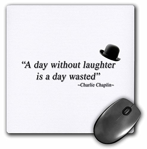 3drose A Day Without Laughter Is A Day Wasted, Charlie Chaplin Quote – Mouse Pad