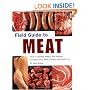 Field Guide to Meat: How to Identify, Select, and Prepare Virtually Every Meat, Poultry, and Game Cut