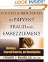Policies and Procedures to Prevent Fraud and Embezzlement: Guidance, Internal Controls, and Investigation