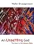 An Unsettling God: The Heart of the Hebrew Bible
