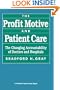 The Profit Motive and Patient Care: The Changing Accountability of Doctors and Hospitals (Twentieth Century Fund Report)
