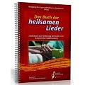 Das Buch der heilsamen Lieder: Liederbuch zur F�rderung seelischer und k�rperlicher Selbstheilung