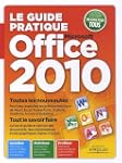Le guide pratique Office 2010 : Toute...