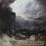 WHILE HEAVEN WEPT - Vast oceans lachrymose COLOURED VINYL