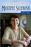 A History of Multiple Sclerosis (Healing Society: Disease, Medicine, and History)