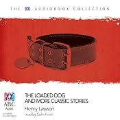 The Loaded Dog: And More Classic Favourites from Henry Lawson | [Henry Lawson]