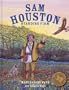 Sam Houston: Standing Firm (Texas Heroes For Young Readers)