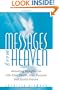 Messages From Heaven: Amazing Insights On Life After Death, Life's Purpose And Earth's Future