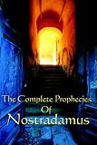 The Complete Prophecies of Nostradamus