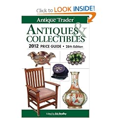 Antique Trader Antiques & Collectibles 2012 Price Guide (Antique Trader Antiques and... by Eric Bradley