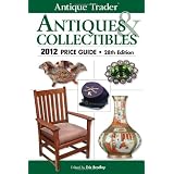 Antique Trader Antiques & Collectibles 2012 Price Guide (Antique Trader Antiques and Collectibles Price Guide) ~ Eric Bradley