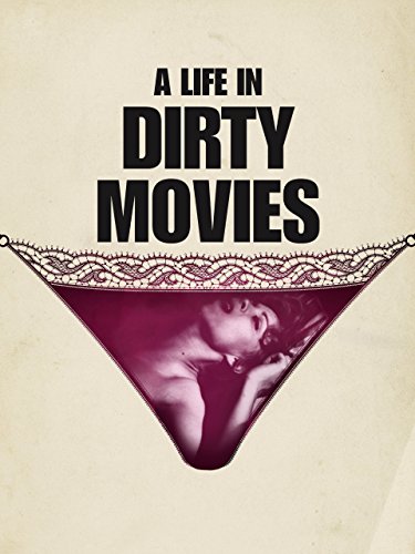 A Life in Dirty Movies [HD]