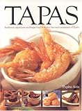 Tapas: Authentic appetizers and finger food from the bars and restaurants of Spain