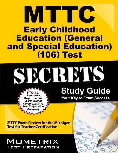 MTTC Early Childhood Education (General and Special Education) (106) Test Secrets Study Guide: MTTC Exam Review for the Michigan Test for Teacher Certification (Secrets (Mometrix))