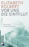 Produkt-Bild: Vor uns die Sintflut: Depeschen von der Klimafront