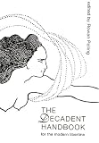 The Decadent Handbook: For the Modern Libertine