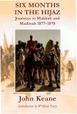 Six Months in the Hijaz: Journeys to Makkah And Madinah 1877-1878