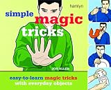 Simple Magic Tricks: Easy-to-Learn Magic Tricks with Everyday Objects (Hamlyn Reference S.)