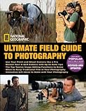National Geographic Ultimate Field Guide to Photography: Revised and Expanded (Photography Field Guides)