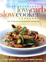 The Everyday Low Carb Slow Cooker Cookbook: Over 120 Delicious Low-Carb Recipes That Cook Themselves