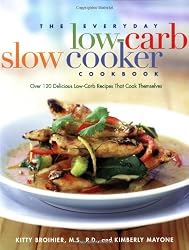 The Everyday Low-Carb Slow Cooker Cookbook: Over 120 Delicious Low-Carb Recipes That Cook Themselves