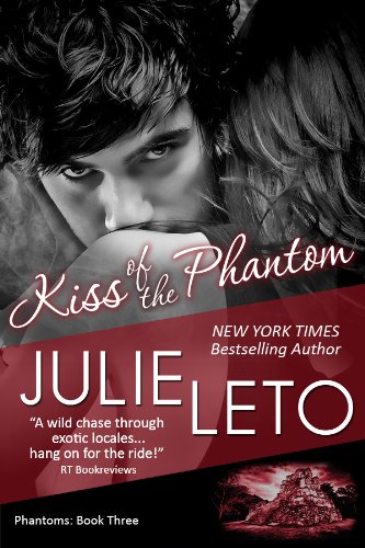 Kiss of the Phantom: Sexy Paranormal (Book 3, Phantom Series) by Julie Leto Kiss of the Phantom: Sexy Paranormal (Book 3, Phantom Series) by Julie Leto