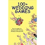 100+ Wedding Games: Fun & Laughs for Bachelorette Parties, Showers, & Receptions book cover
