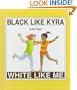 Black Like Kyra, White Like Me