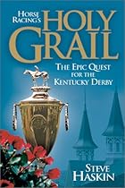 Horse Racing's Holy Grail: The Epic Quest for the Kentucky Derby
