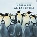 Hooray For Antarctica! (Our Amazing Continents)