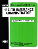 Health Insurance Administrator (Career Examination Series)
