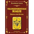 Transzendentale Magie - Dogma und Ritual: Der Klassiker neu �berarbeitet und mit hochwertigen Reproduktionen