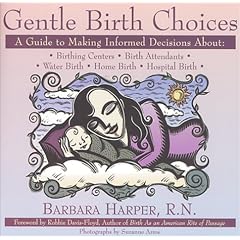 Gentle Birth Choices: A Guide to Making Informed Decisions