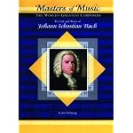 The Life and Times of Johann Sebastian Bach (MusicMakers: World's Greatest Composers) (Masters of Music) book cover