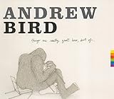 Things are Really Great Here, Sort Of... by Andrew Bird (2014-06-10)【並行輸入品】