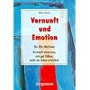 Vernunft und Emotion: Die Ellis-Methode - Vernunft einsetzen, sich gut f�hlen und mehr im Leben erreichen