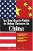 Book cover of An American's Guide to Doing Business in China: Negotiating Contracts And Agreements; Understanding Culture And Customs; Marketing Products And Services.