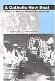 A Catholic New Deal: Religion and Reform in Depression Pittsburgh