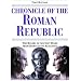 Chronicle of the Roman Republic: The Rulers of Ancient Rome from Romulus to Augustus (Chronicles)