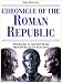 Chronicle
of
the
Roman
Republic:
The
Rulers
of
Ancient
Rome
from
Romulus
to
Augustus
(Chronicles)