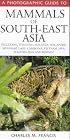 A Photographic Guide to Mammals of South-east Asia (Photoguides)