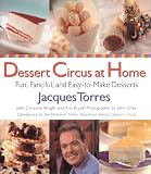 Dessert Circus at Home: Fun, Fanciful, And Easy-To-make Desserts