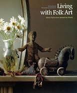 Living With Folk Art: Ethnic Styles from Around the World