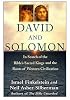 David and Solomon: In Search of the Bible's Sacred Kings and the Roots of the Western Tradition